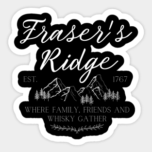 Fraser's Ridge Where Friends Family and Whisky Gather Sticker